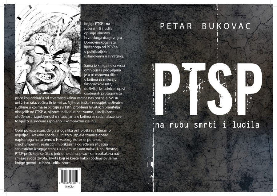 KNJIGA PETRA BUKOVCA: Iskustvo hrvatskoga dragovoljca Domovinskoga rata liječenoga od PTSP-a u psihijatrijskim ustanovama u Hrvatskoj.