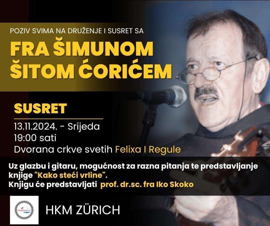 POZIV NA DRUŽENJE I SUSRET S FRA ŠIMUNOM ŠITOM ĆORIĆEM: Svi zainteresirani će moći kroz razgovor i glazbu bolje da se upoznaju s djelovanjem i porukama ovog poznatog autora i glazbenika Najava susreta s fra Šimunom Šitom Ćorićem u Zürichu / Foto: Iko Skoko